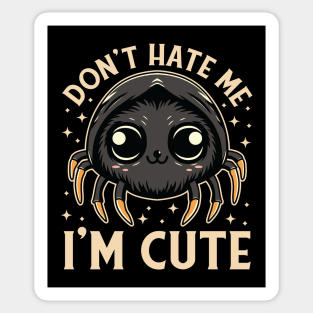 Don't Hate Me I'm Cute Spider Sticker